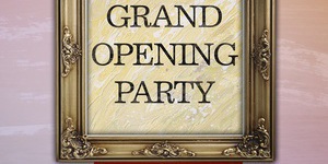 GRAND OPENING PARTY