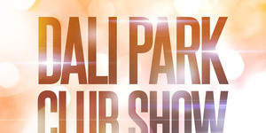 DALI PARK CLUB SHOW