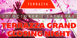 TERRAZZA GRAND CLOSING NIGHT
