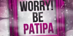 Don't Worry be PATIPA