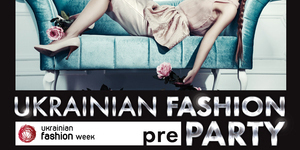 Ukrainian Fashion Week Pre-party