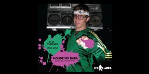 HOUSE YO!  PAPA