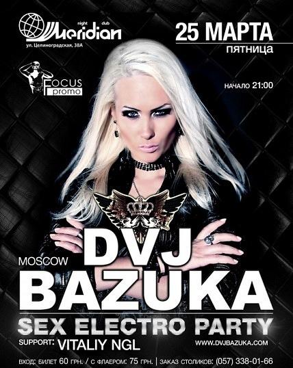 DVJ BAZUKA - SEX ELECTRO PARTY @ Meridian 25.03